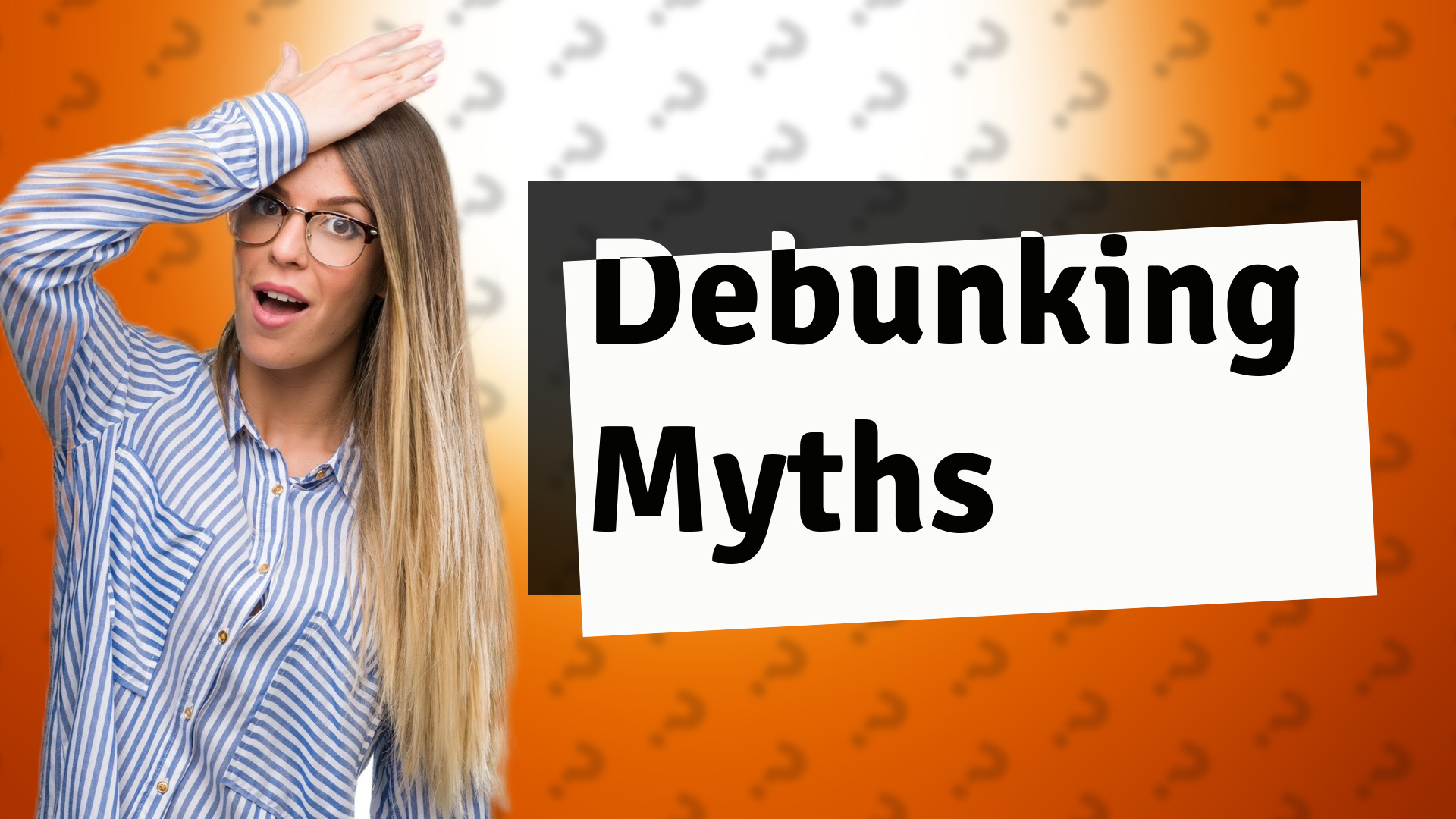 Debunking Myths