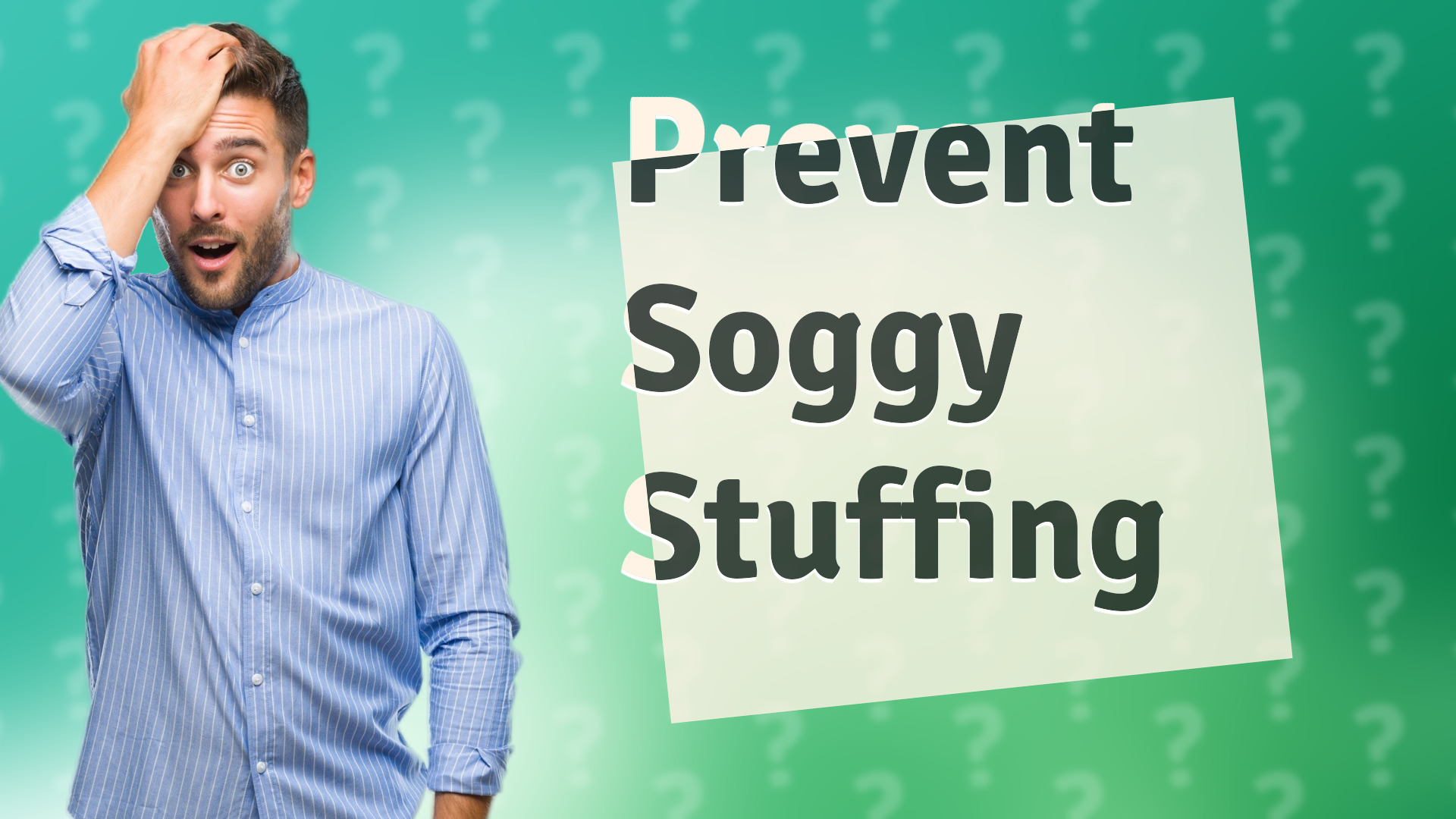 Prevent Soggy Stuffing