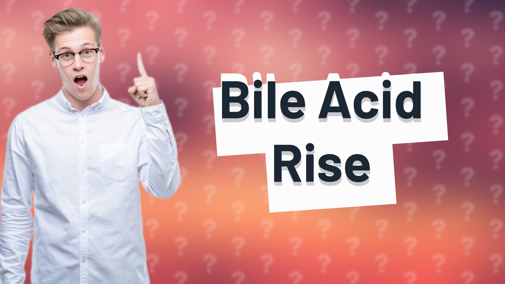 Bile Acid Rise