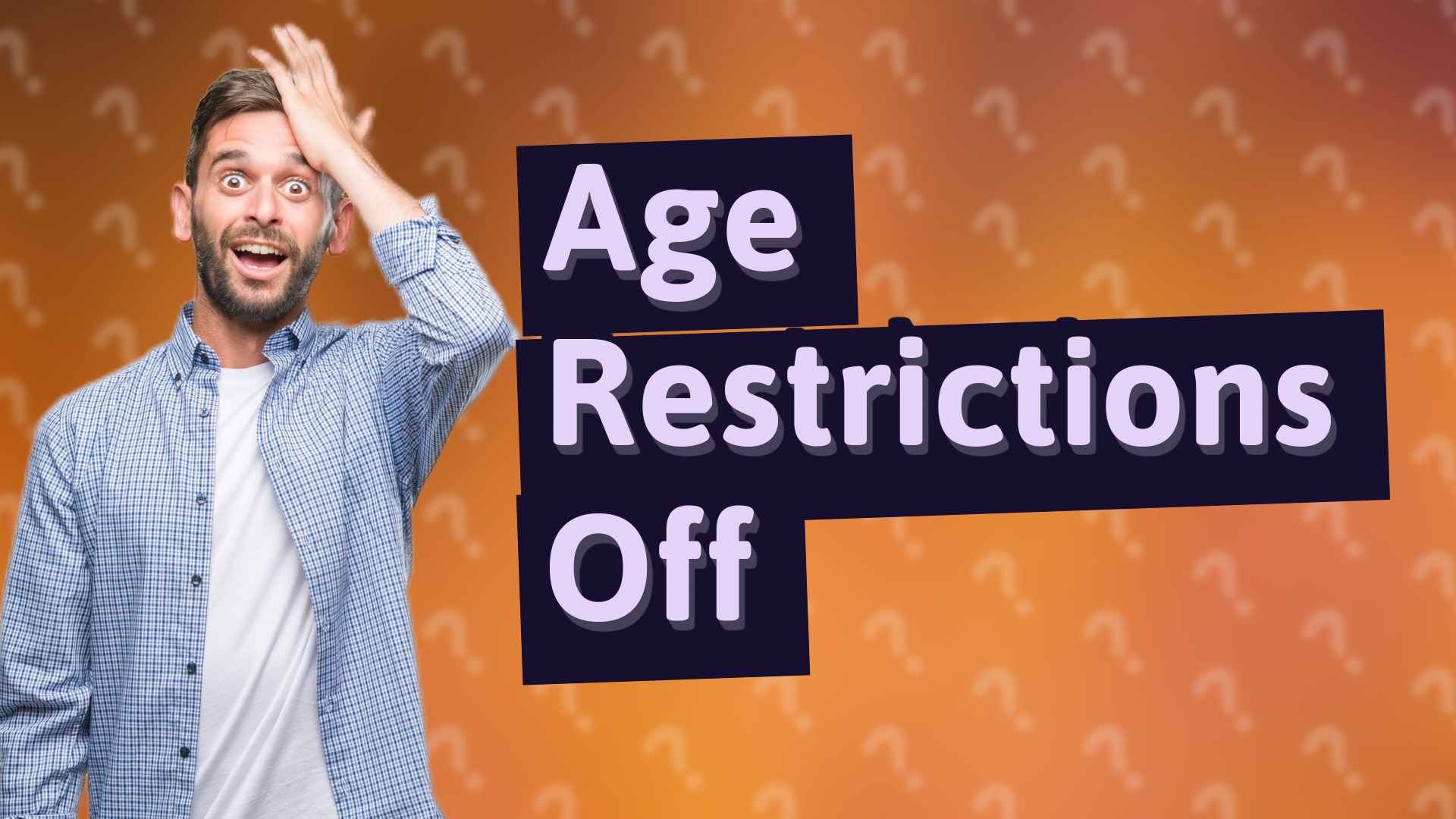 Age Restrictions Off