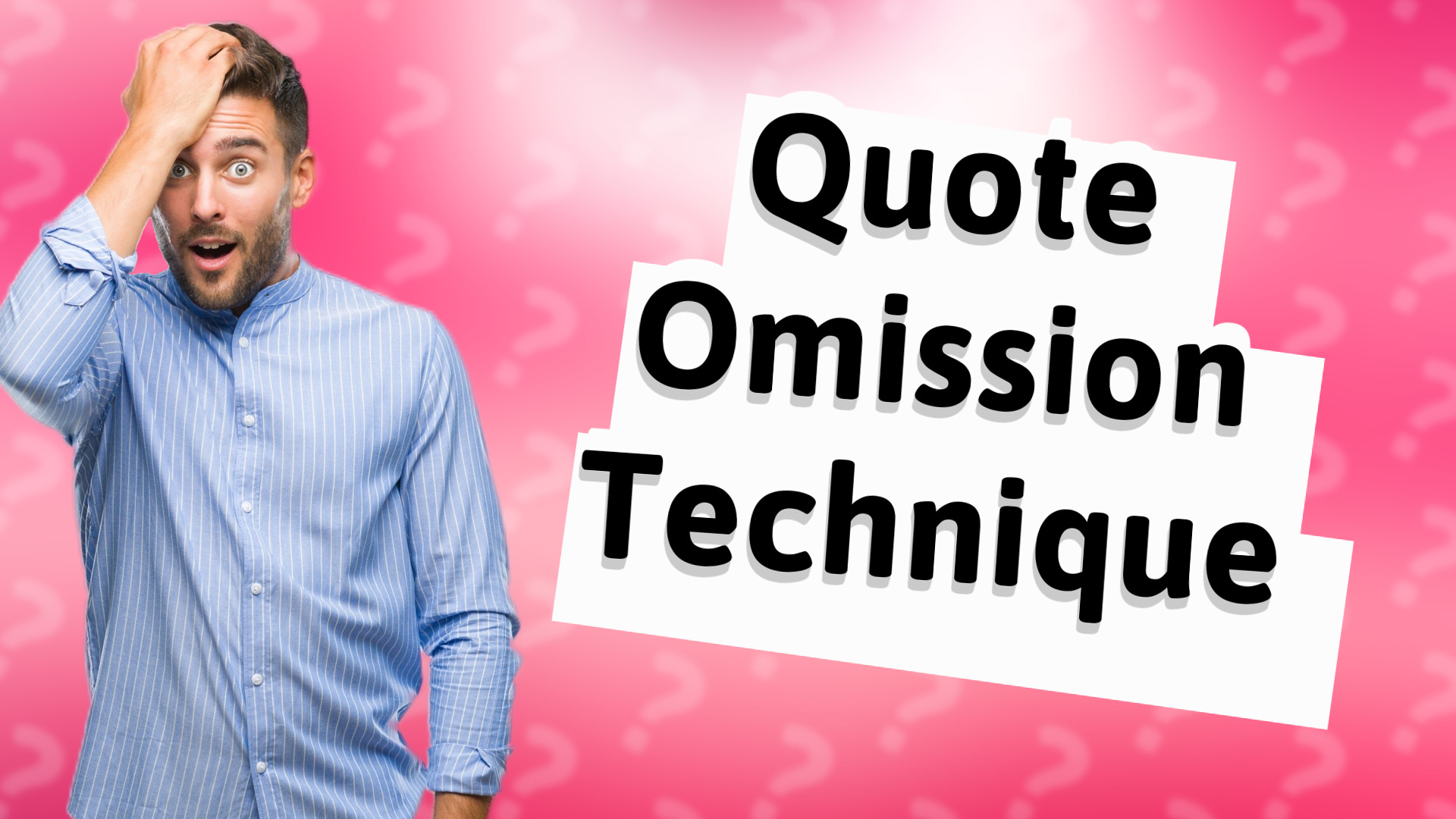 Quote Omission Technique