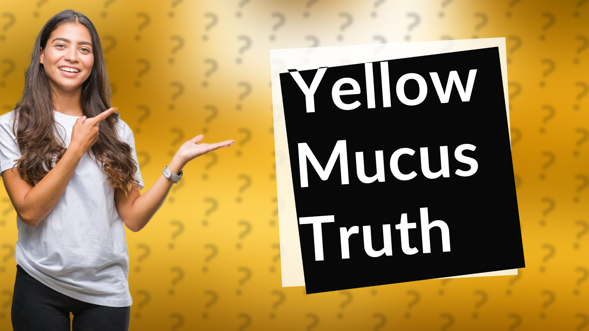 Yellow Mucus Truth