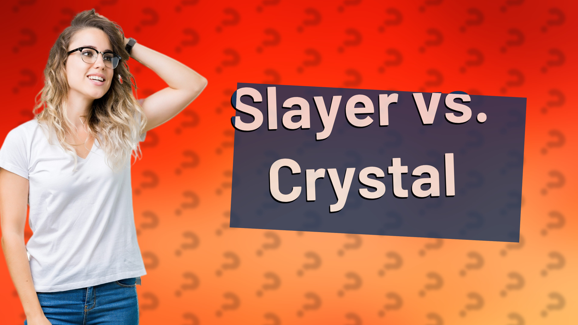 Slayer vs. Crystal