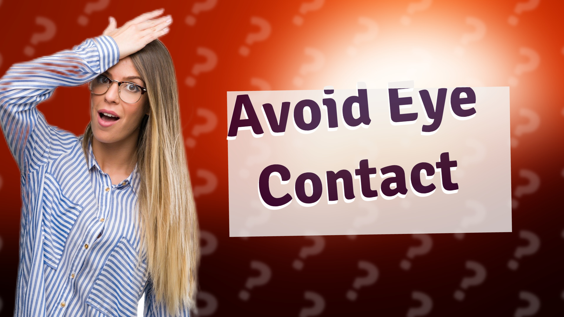 Avoid Eye Contact