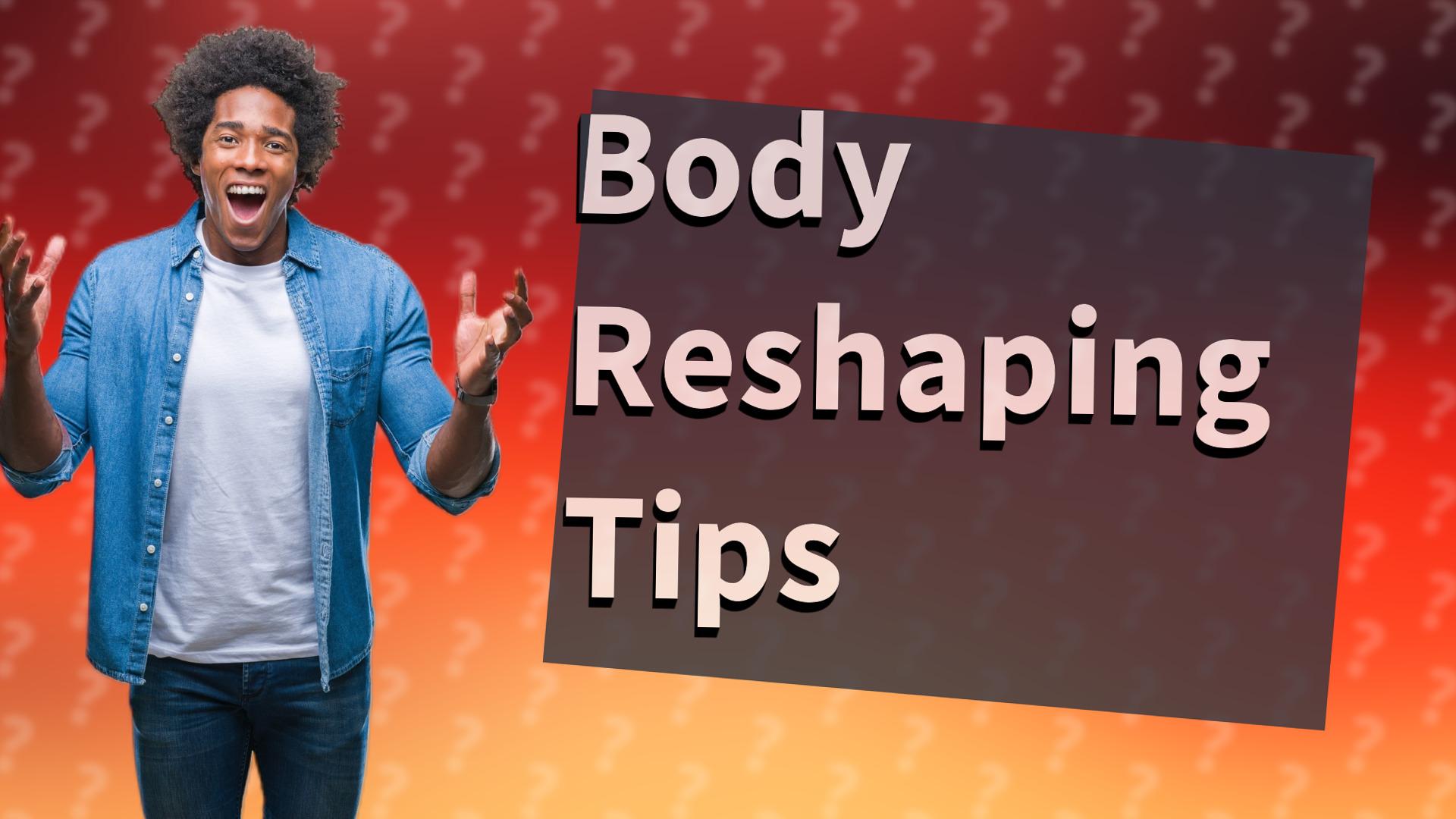 Body Reshaping Tips