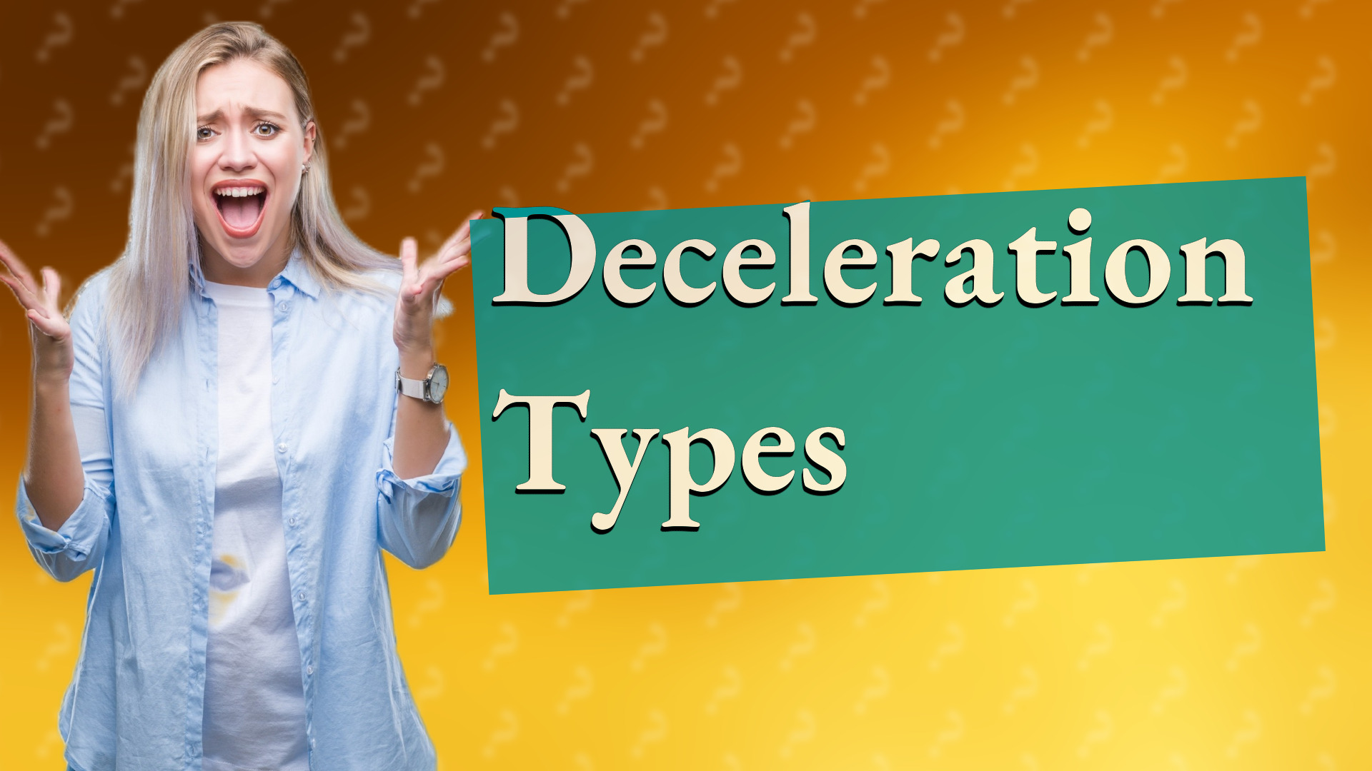 Deceleration Types