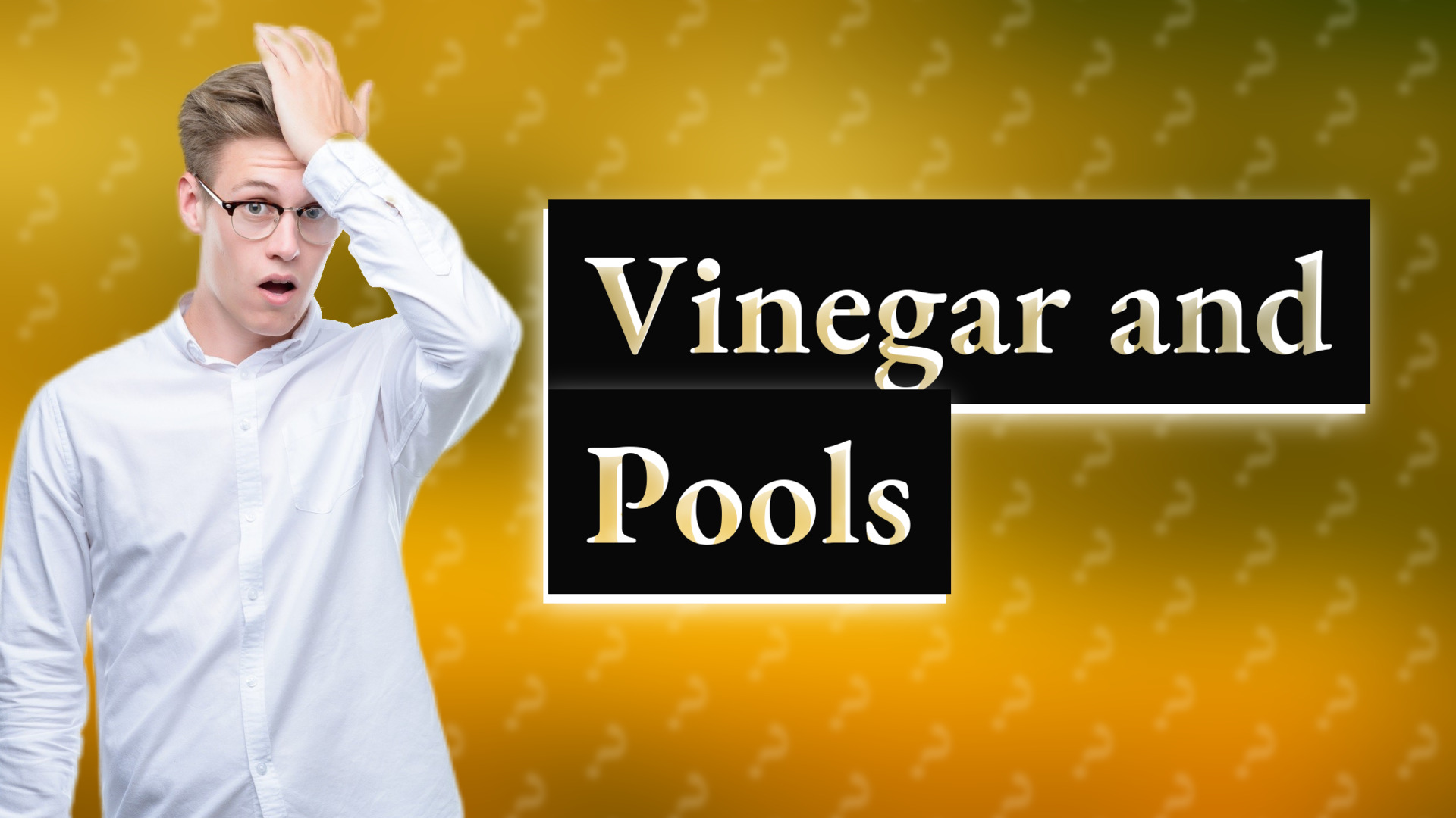 Vinegar and Pools