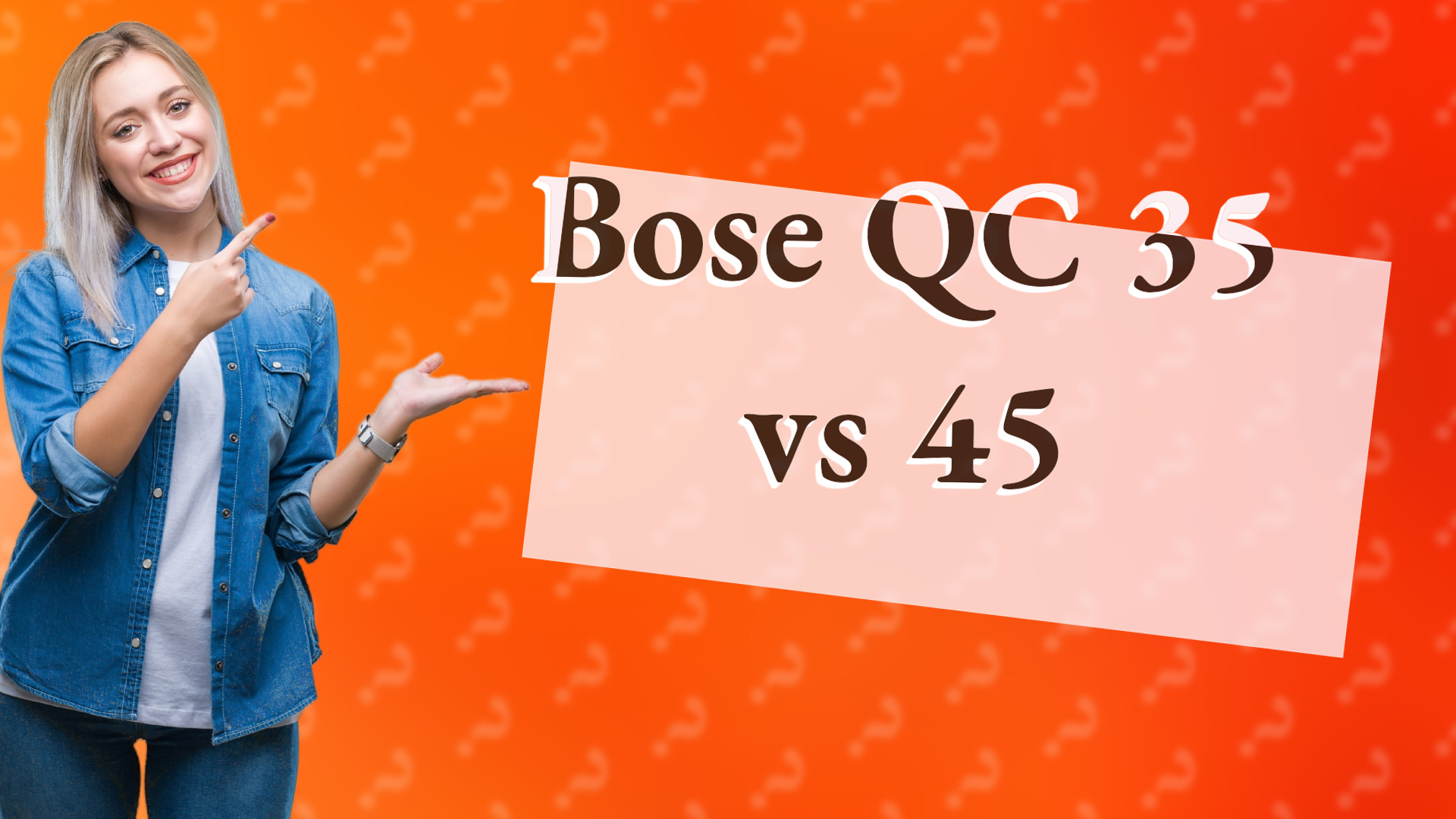 Bose QC 35 vs 45