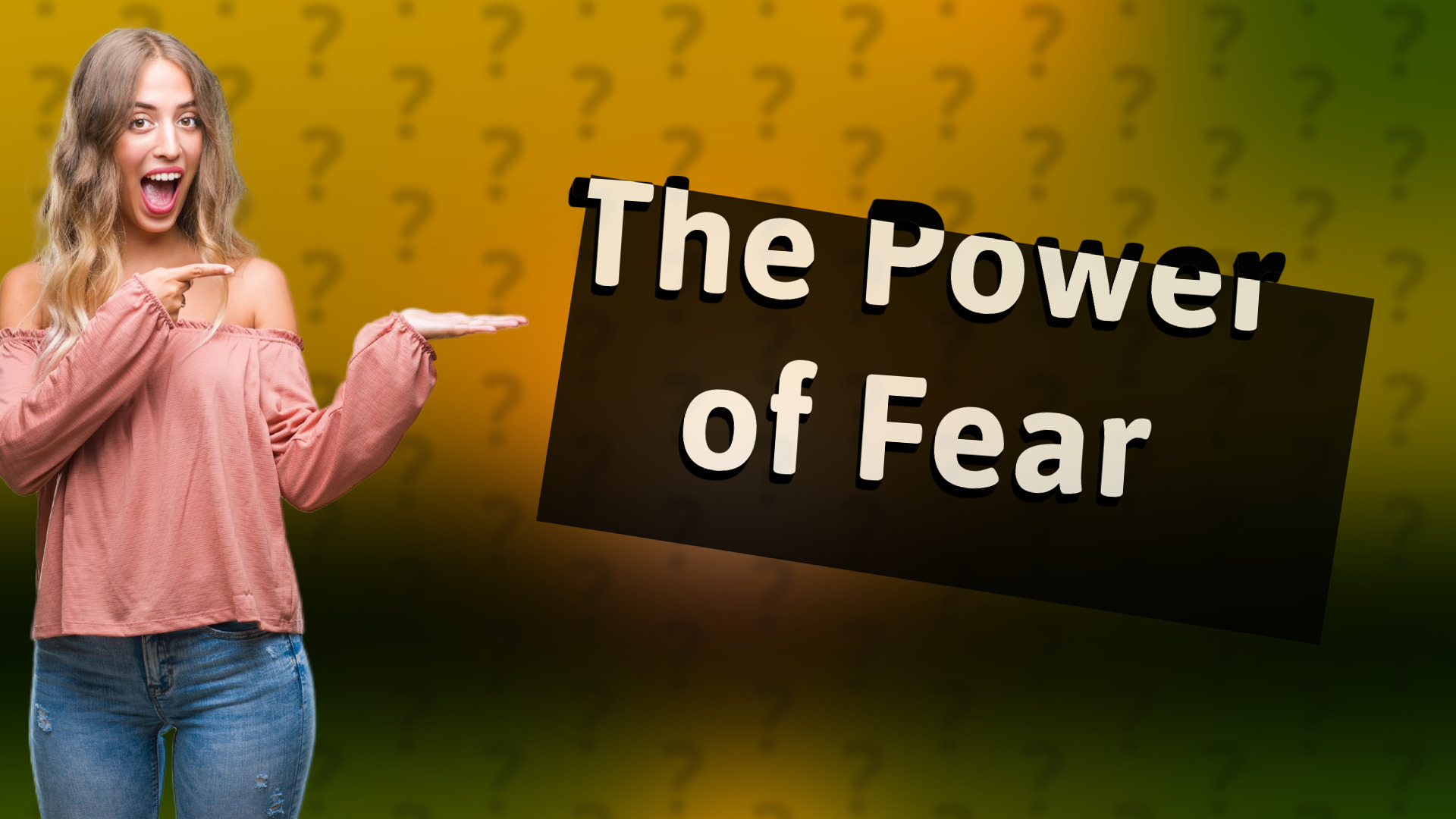 The Power of Fear