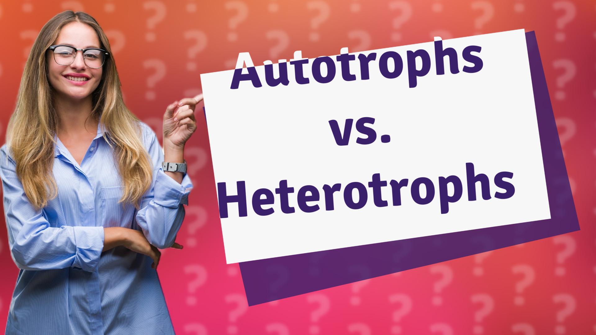 Autotrophs vs. Heterotrophs