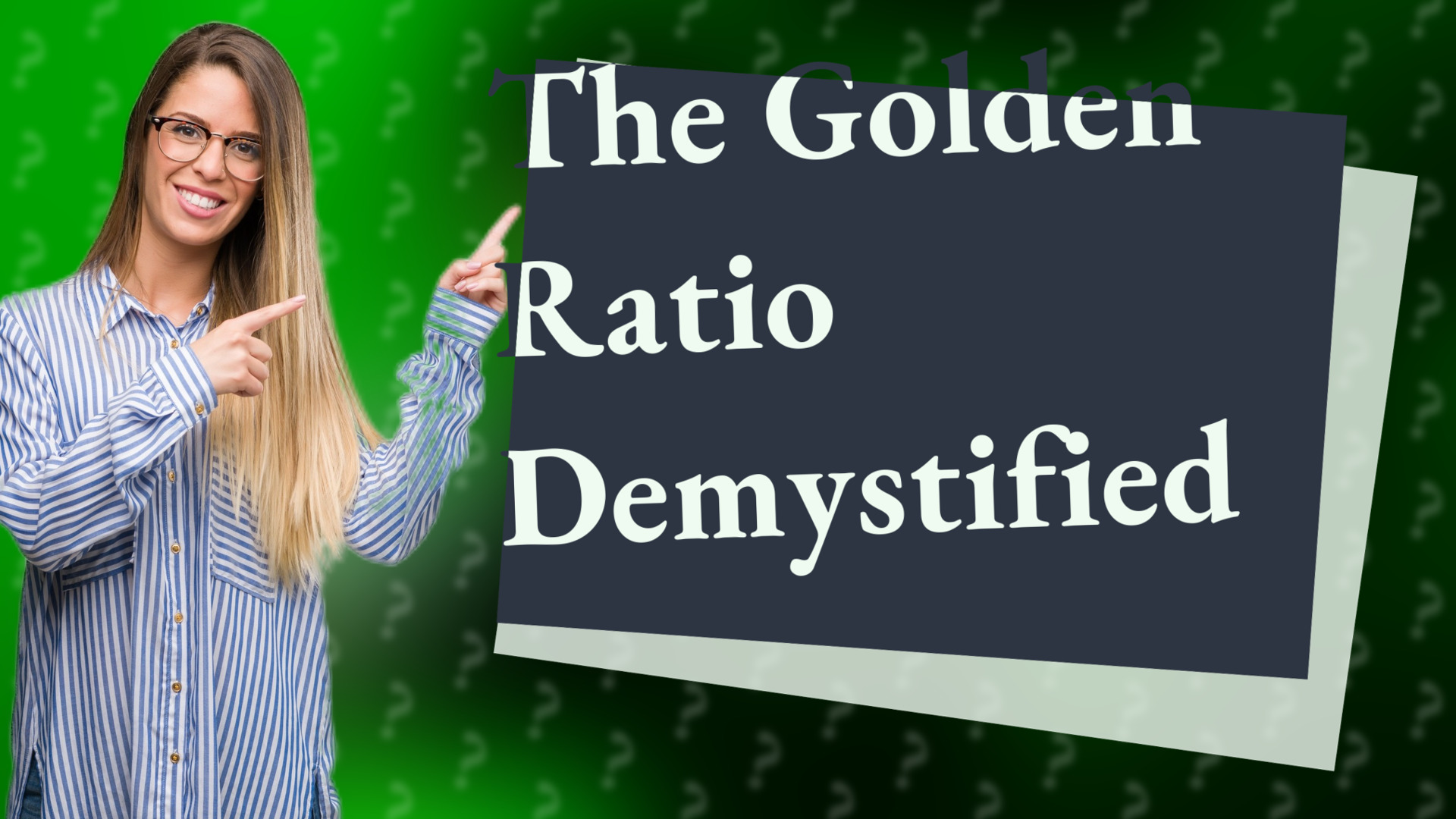 The Golden Ratio Demystified