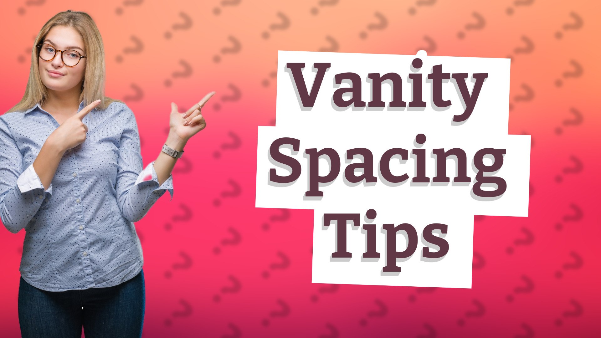 Vanity Spacing Tips