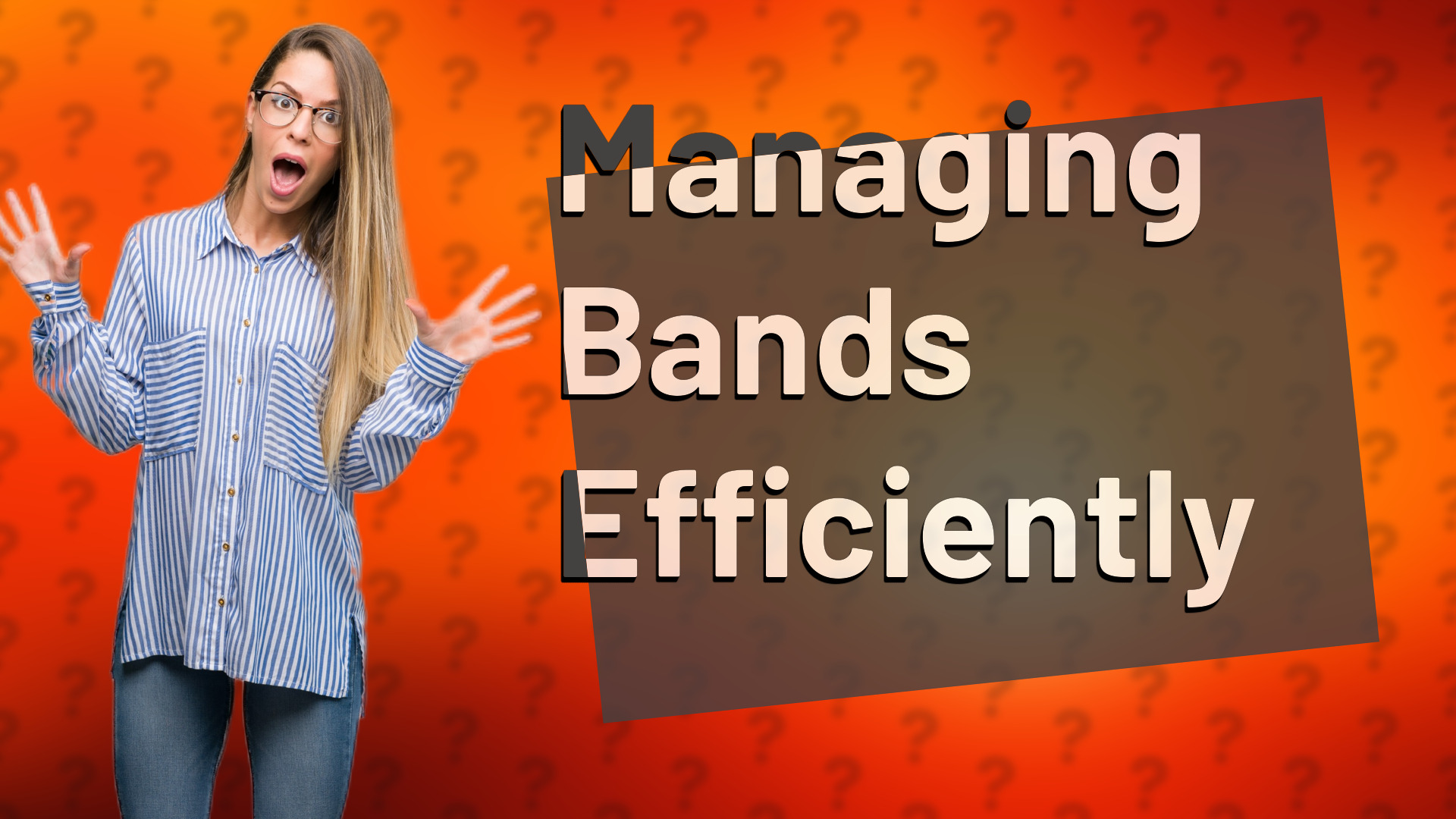 Managing Bands Efficiently