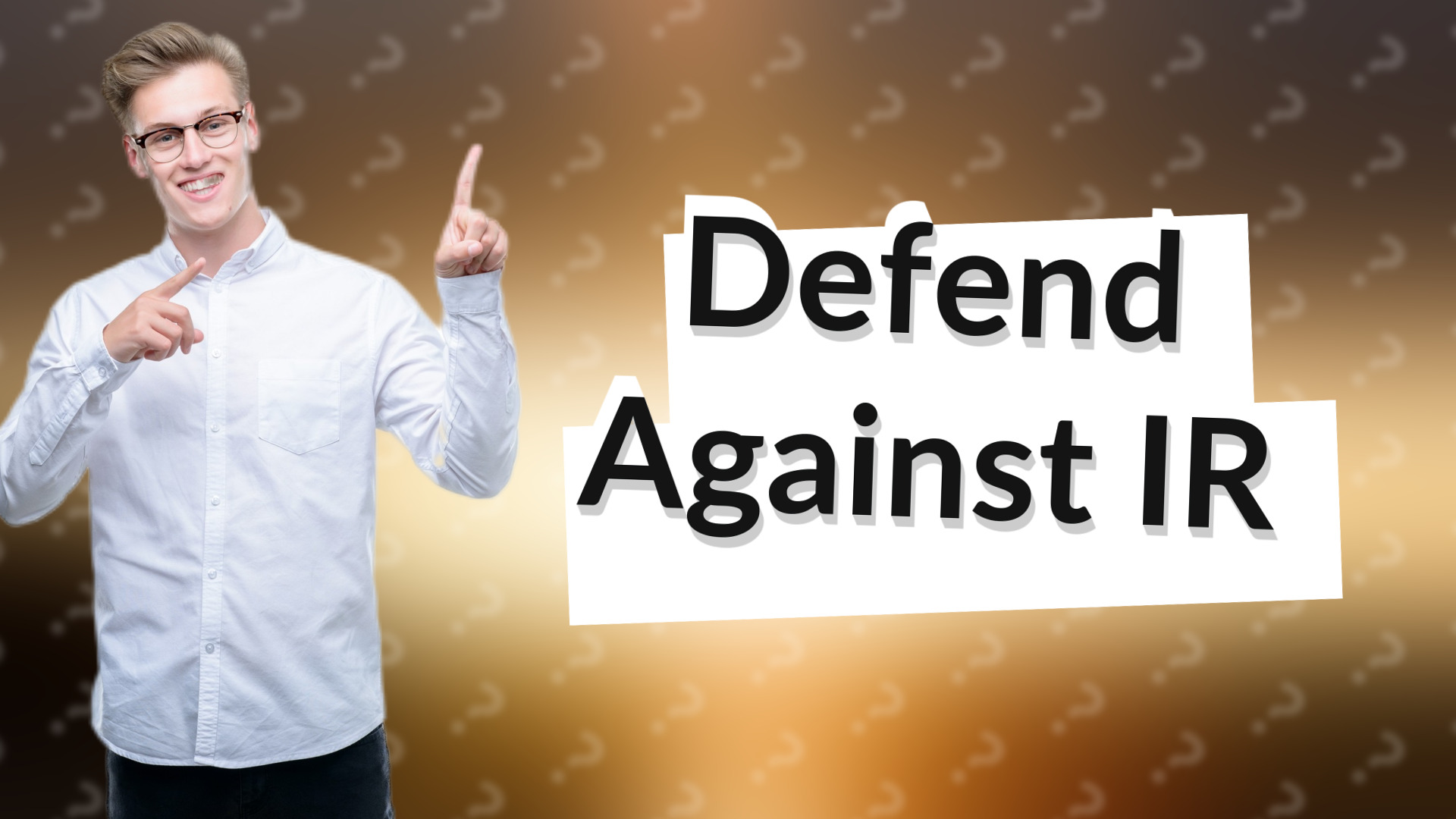 Defend Against IR