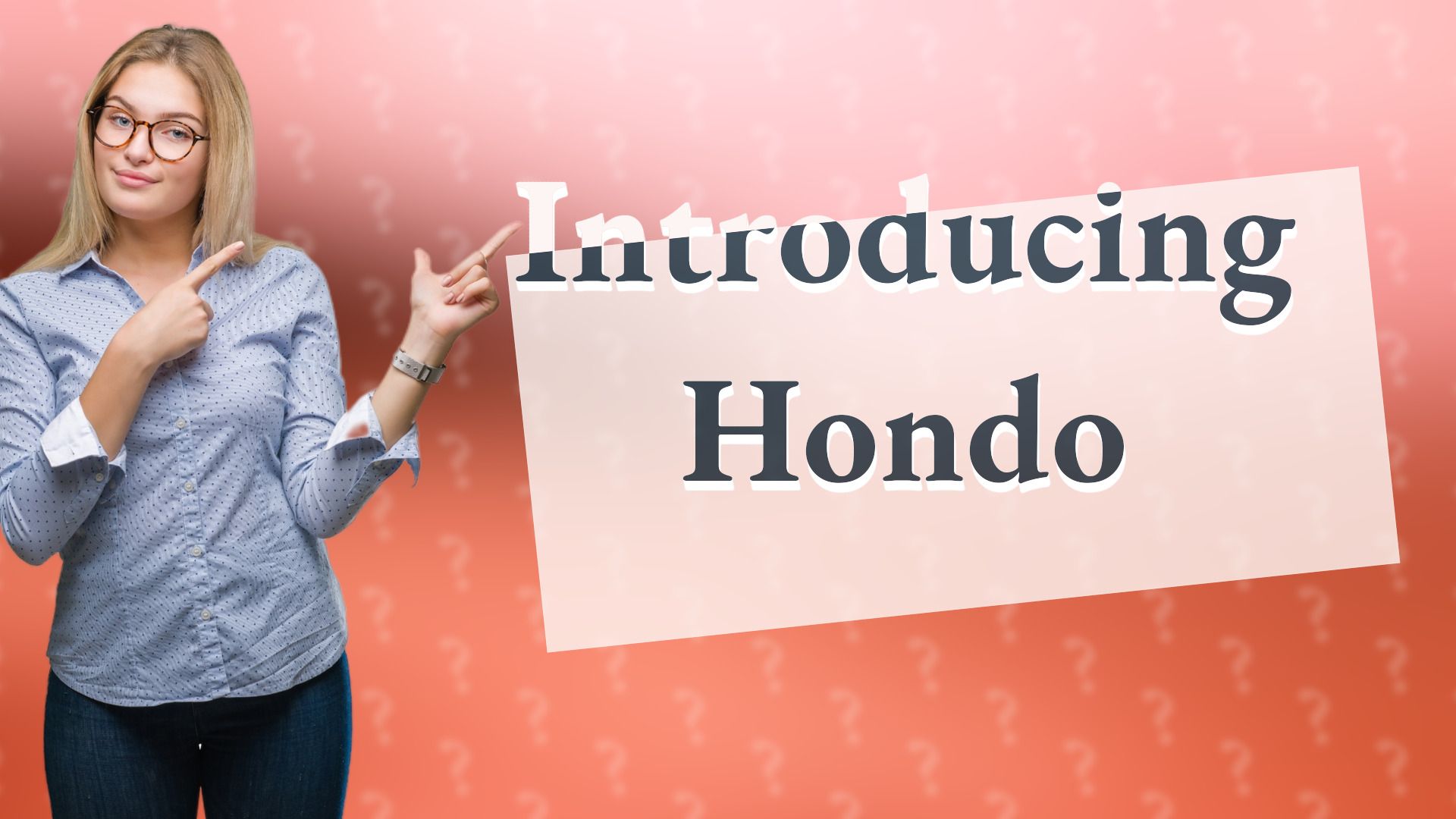 Introducing Hondo