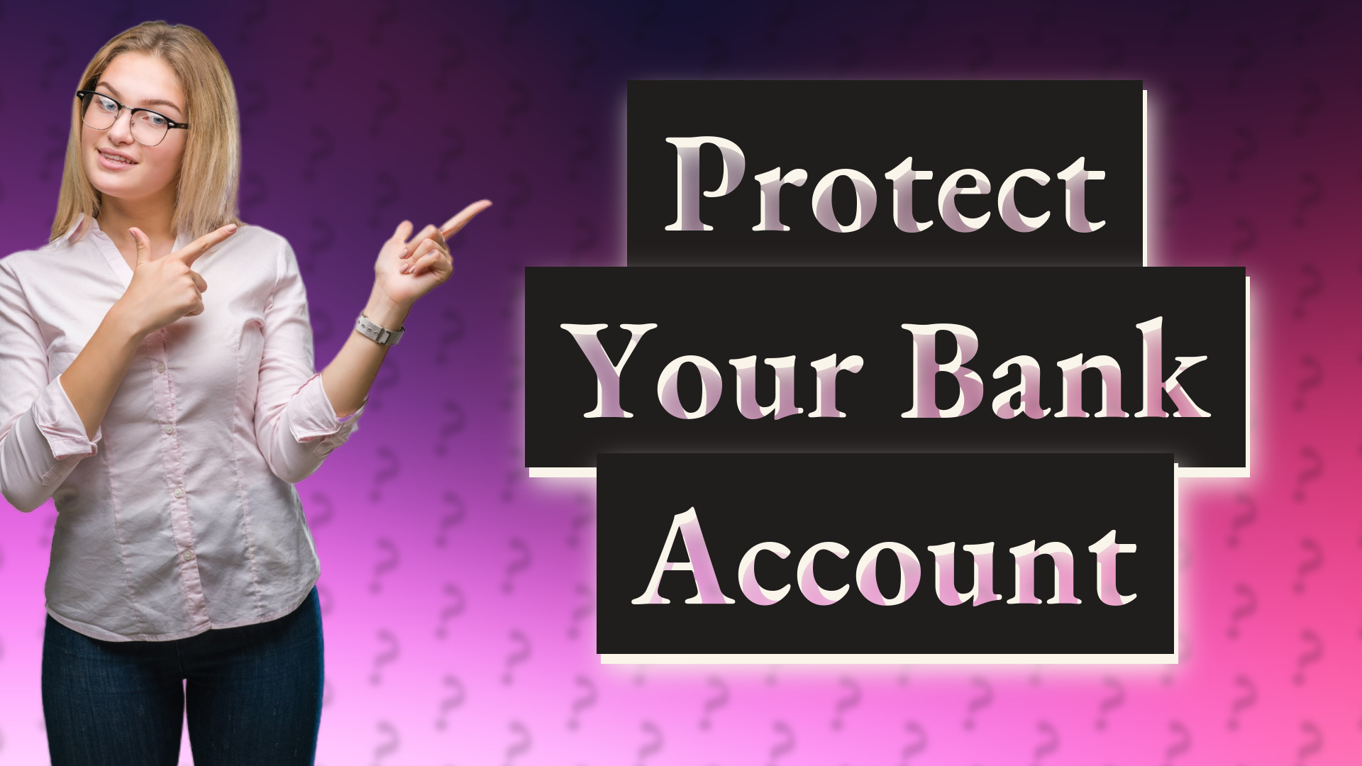 Protect Your Bank Account