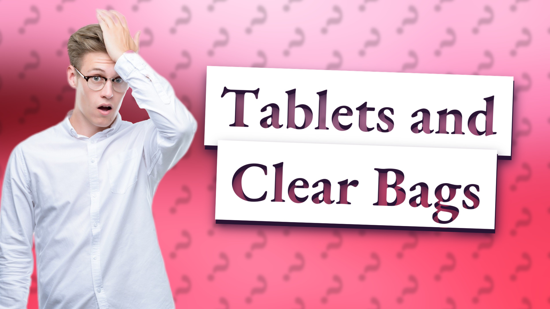 Tablets and Clear Bags