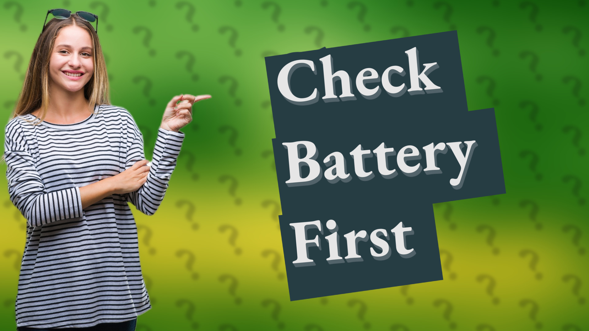 Check Battery First
