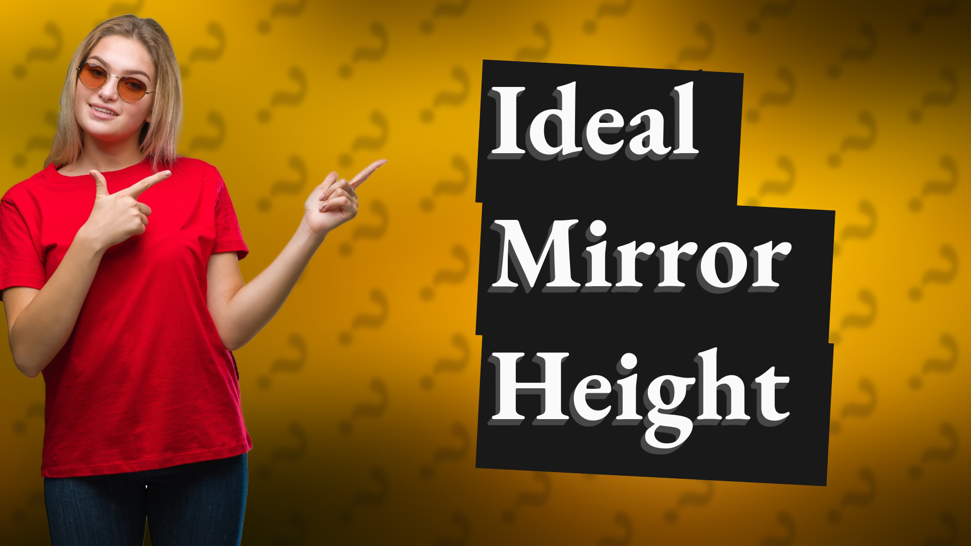 Ideal Mirror Height