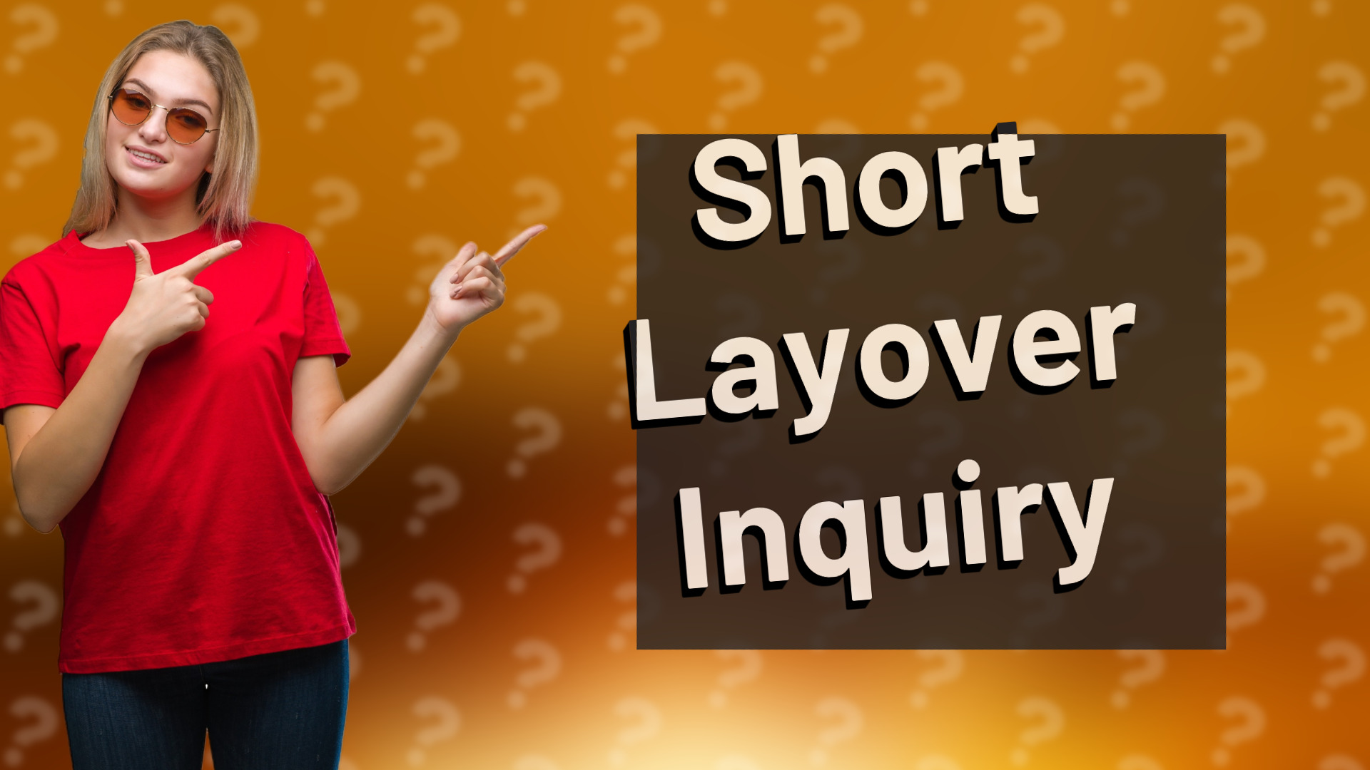 Short Layover Inquiry