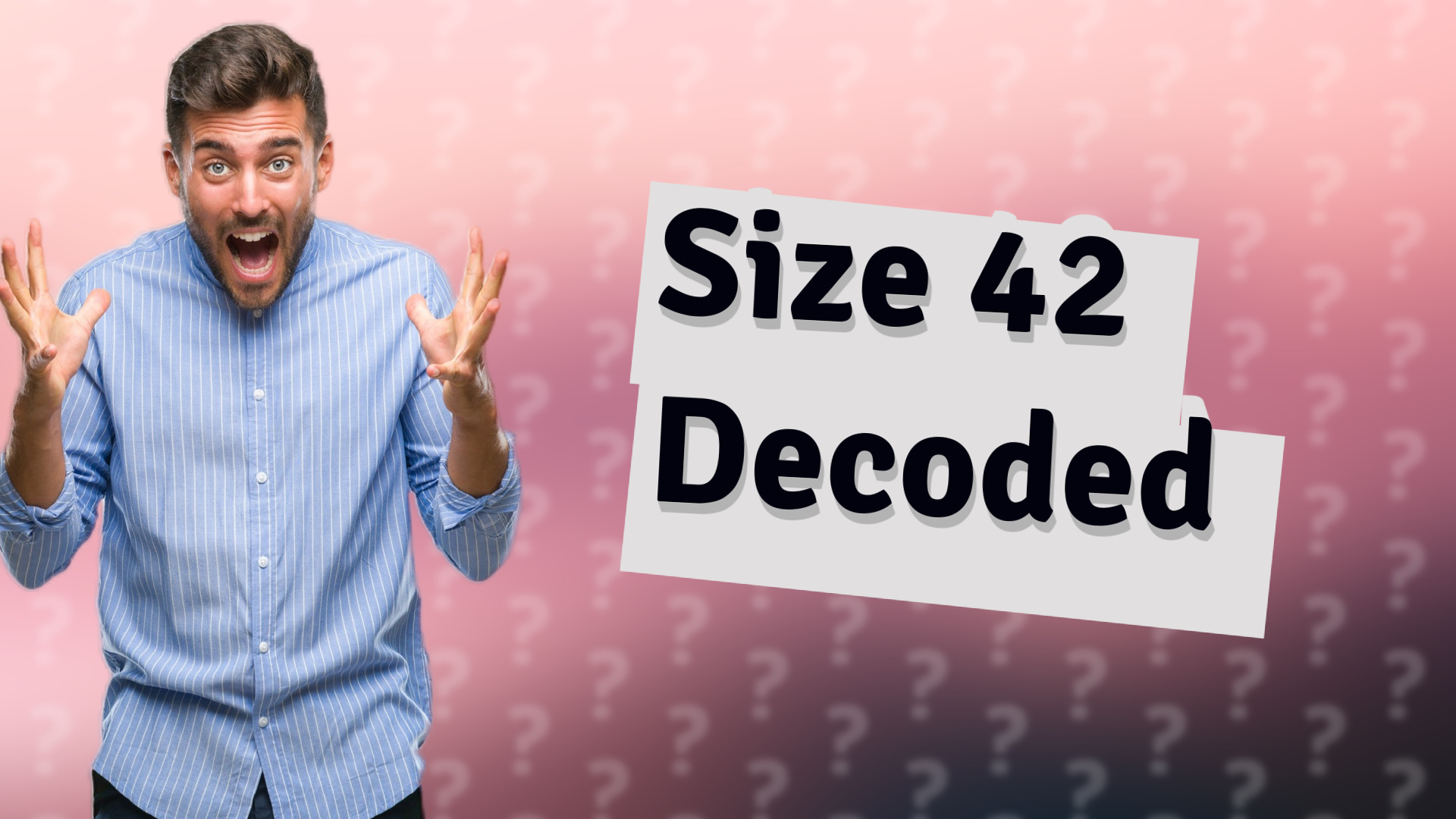 Size 42 Decoded