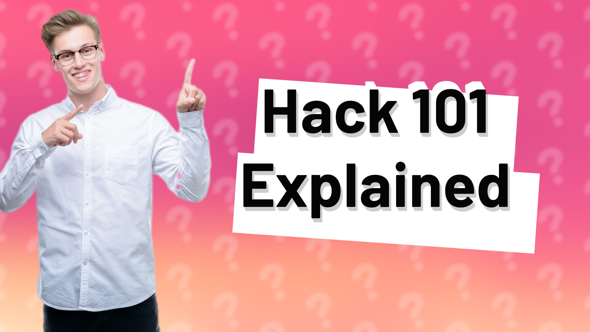 Hack 101 Explained