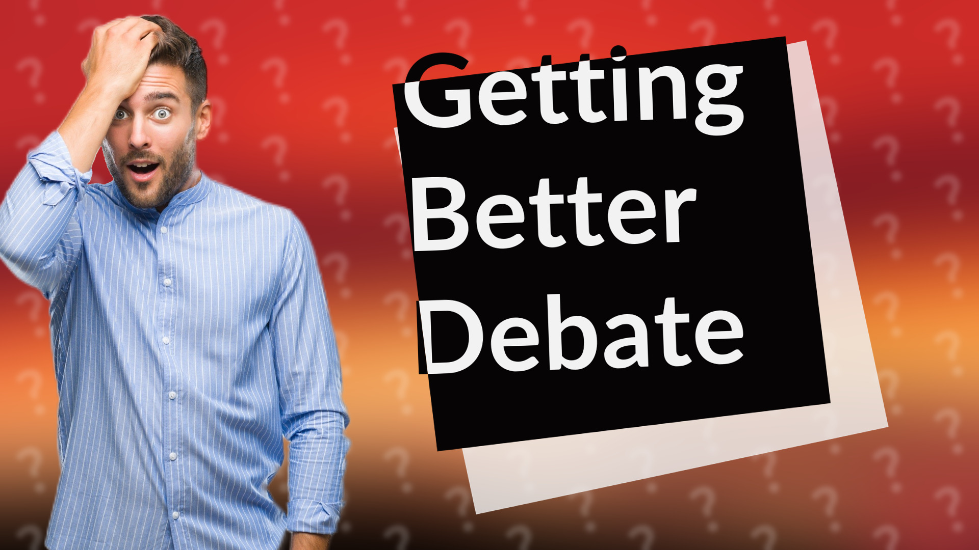 Getting Better Debate