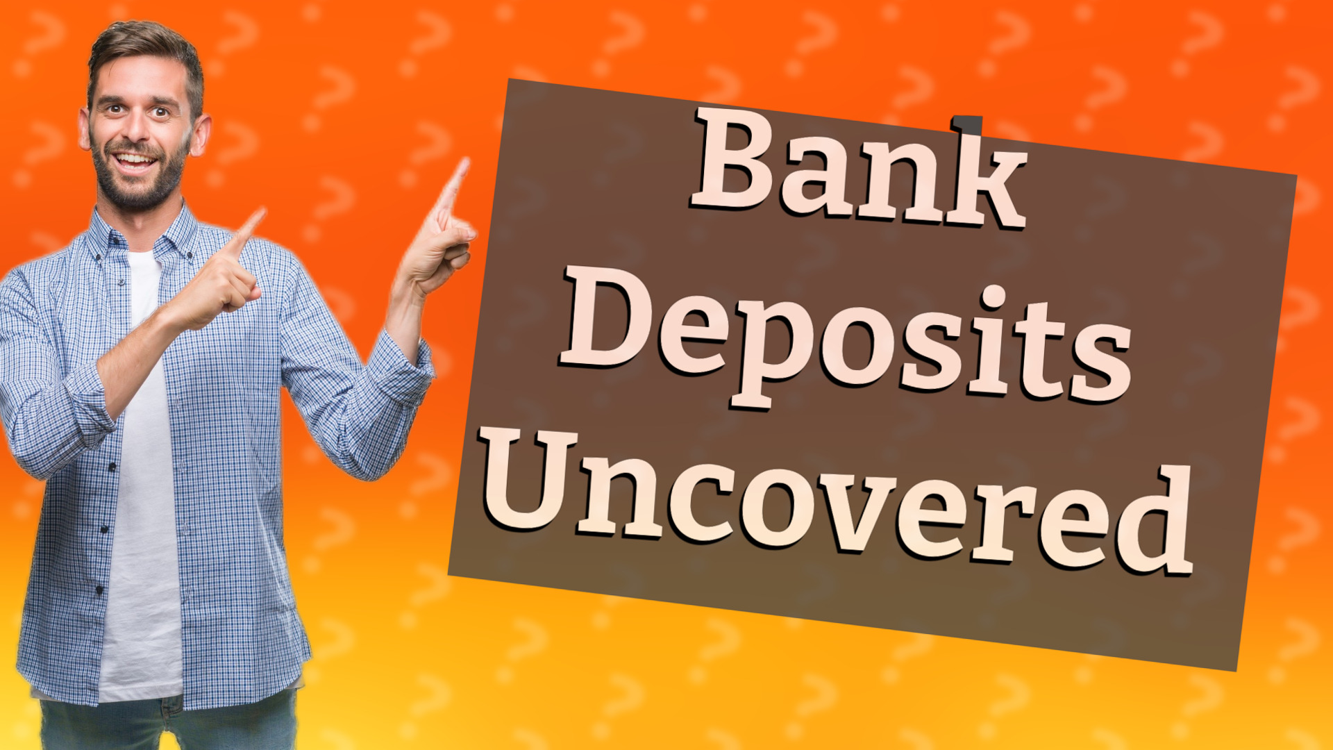 Bank Deposits Uncovered