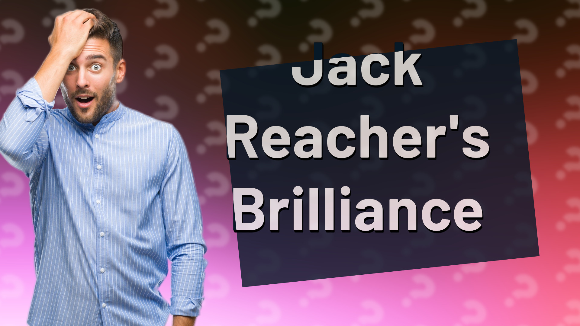 Jack Reacher's Brilliance