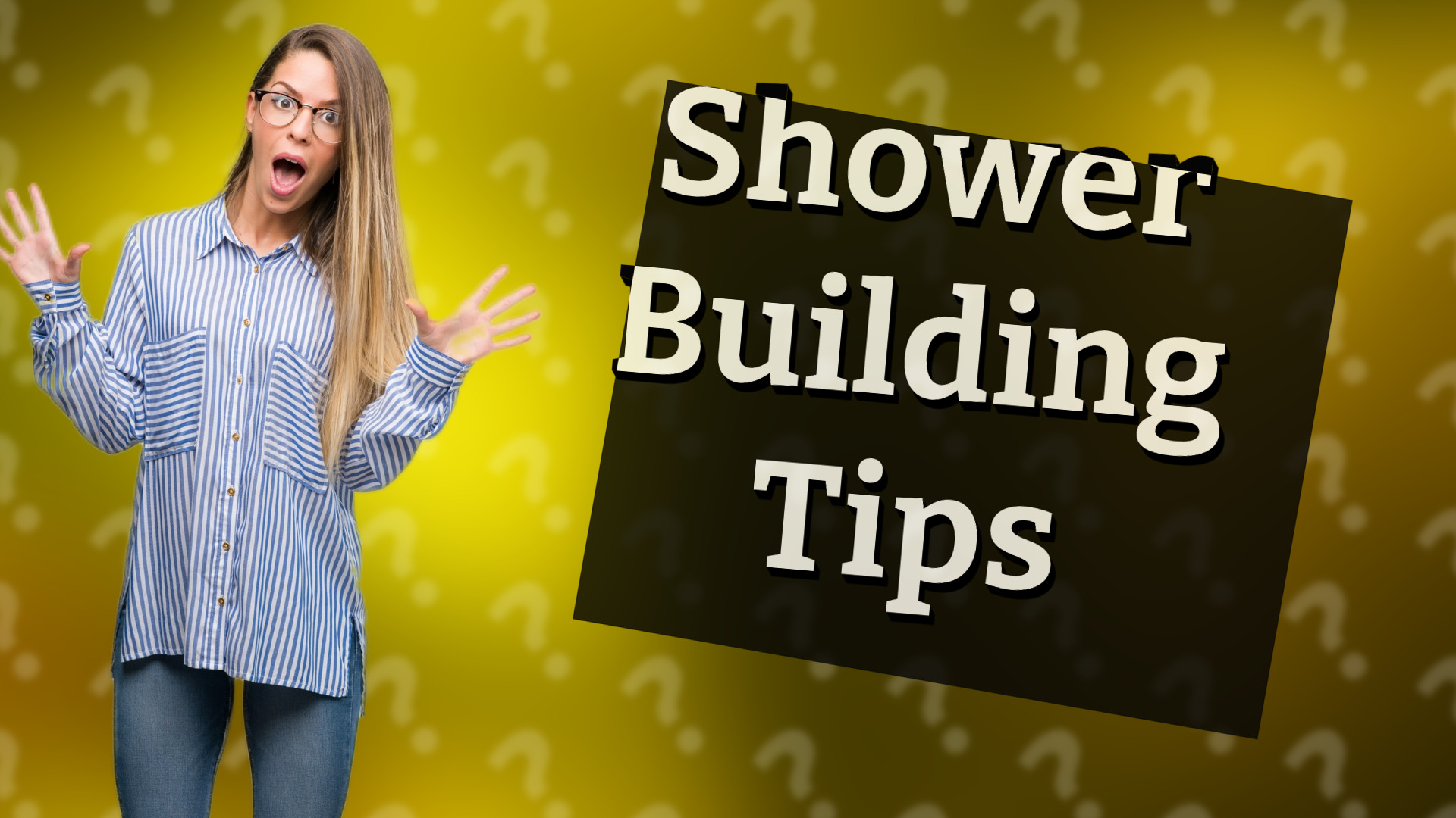 Shower Building Tips