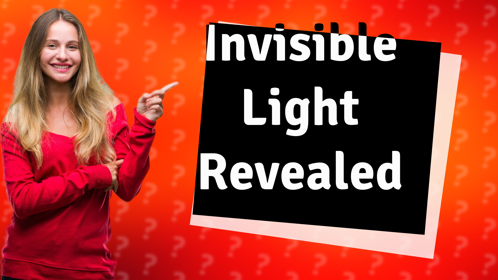 Invisible Light Revealed