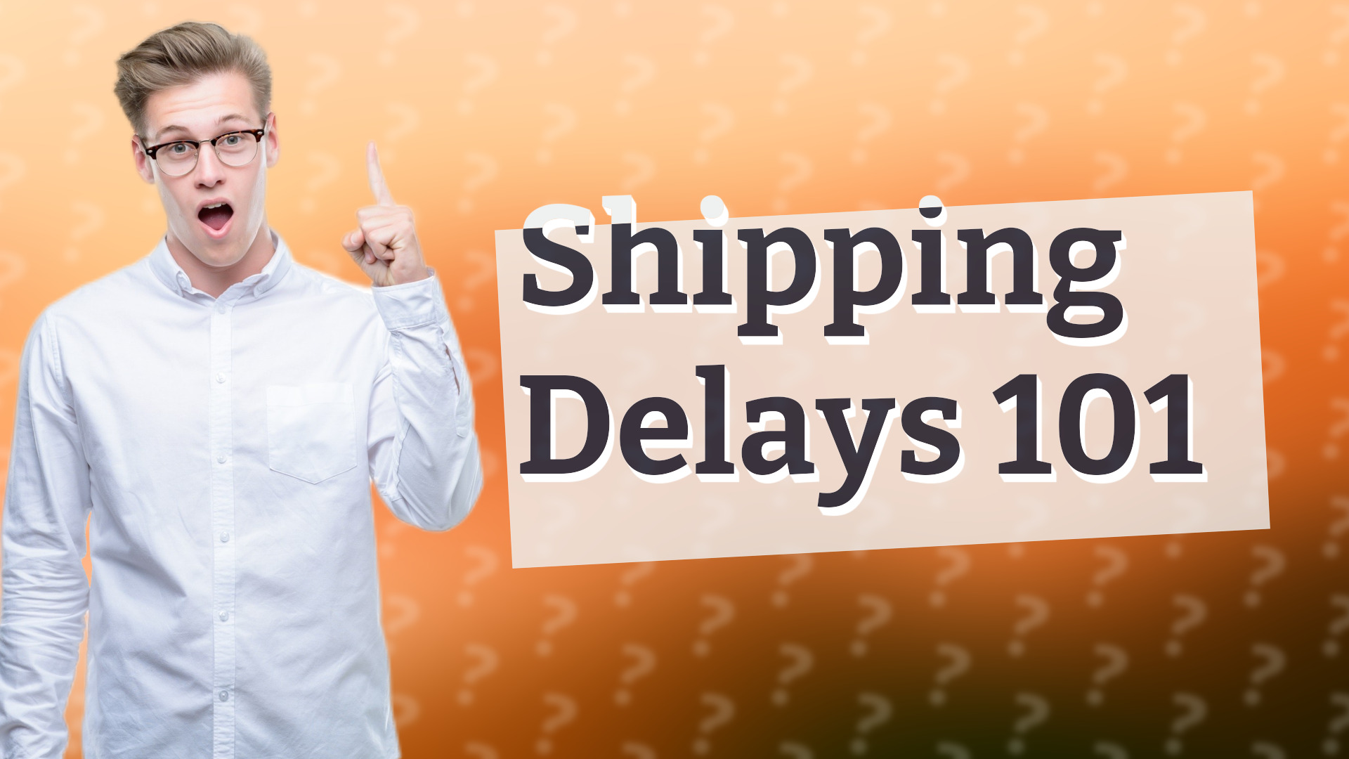 Shipping Delays 101