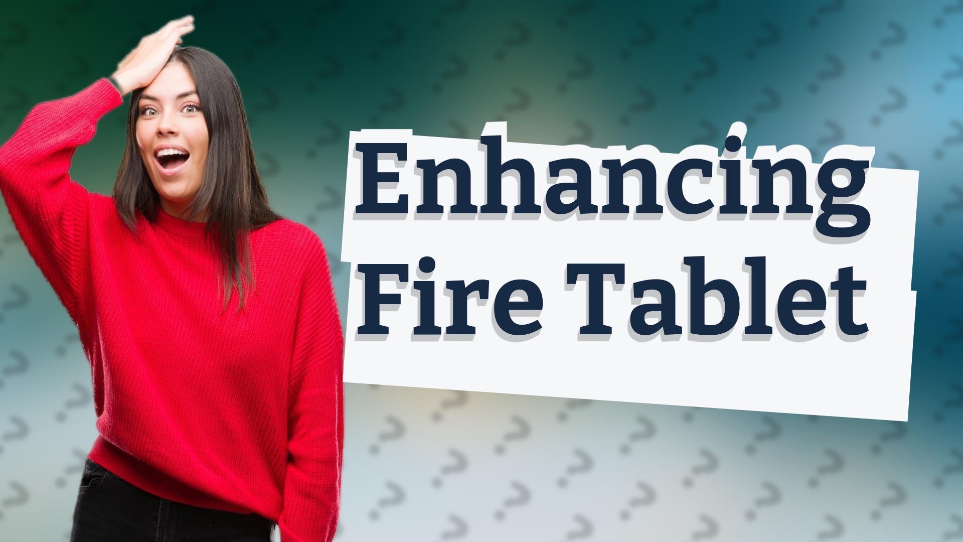 Enhancing Fire Tablet