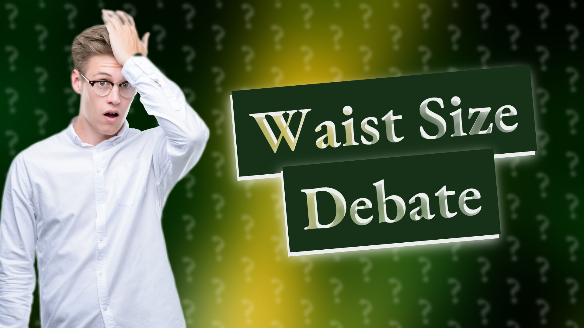 Waist Size Debate