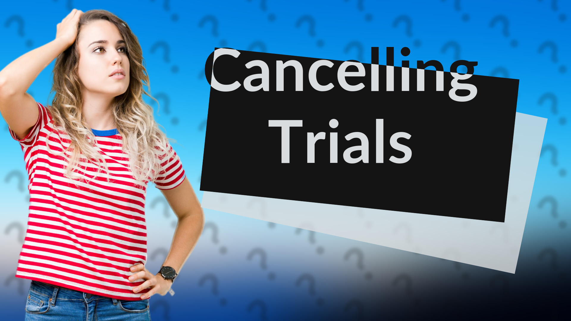Cancelling Trials