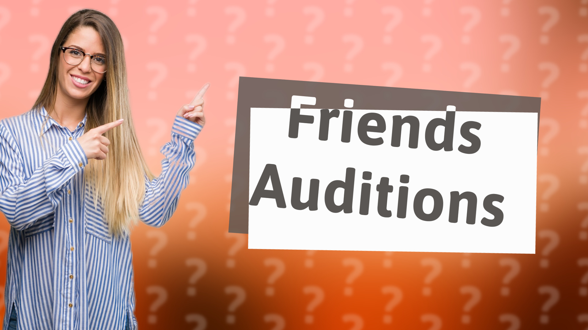 Friends Auditions
