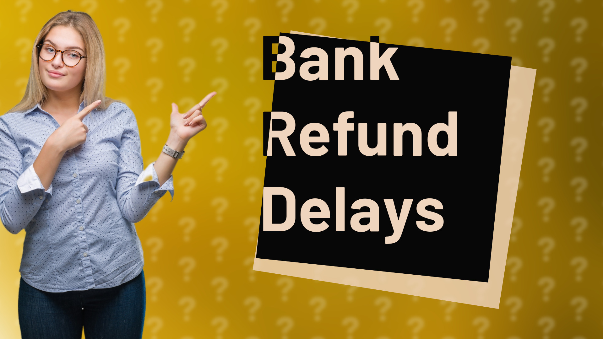 Bank Refund Delays