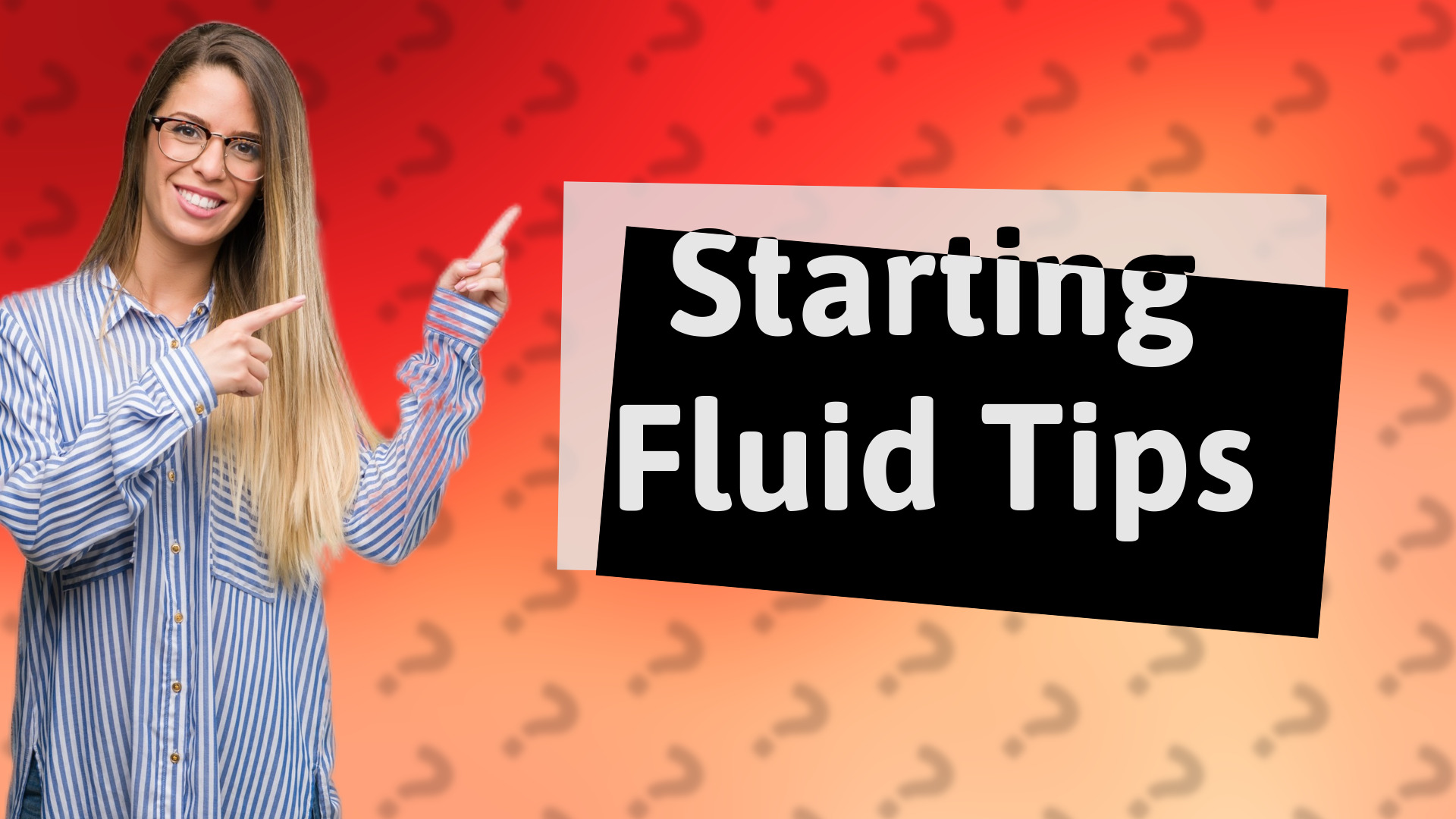 Starting Fluid Tips