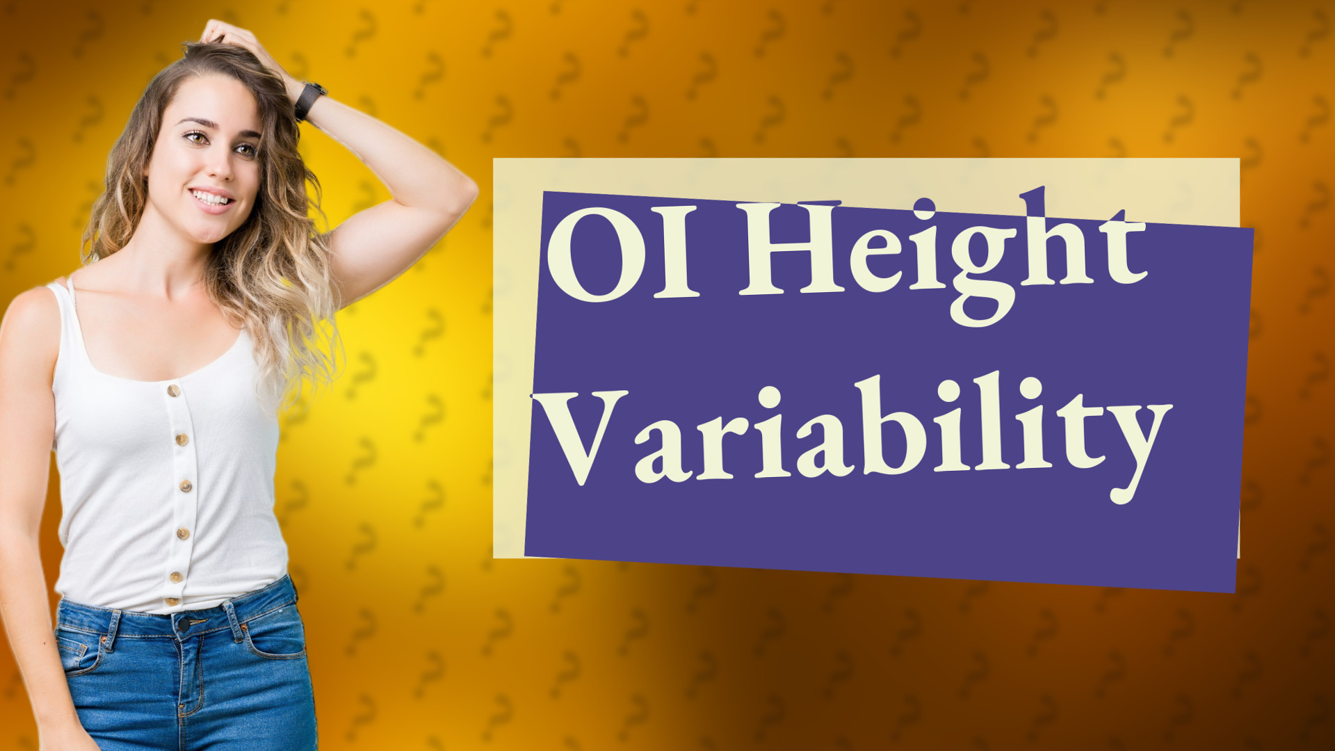 OI Height Variability