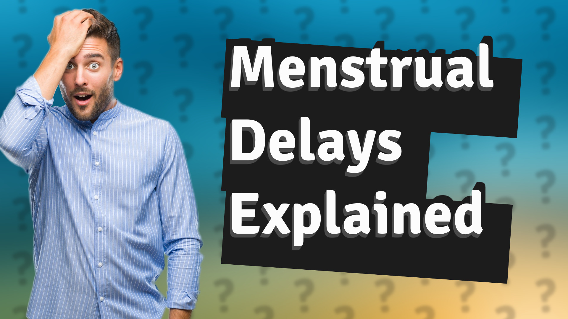 Menstrual Delays Explained