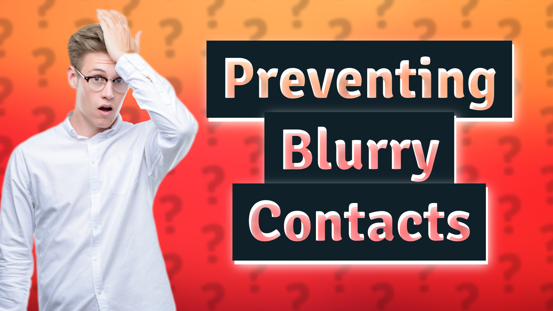 Preventing Blurry Contacts