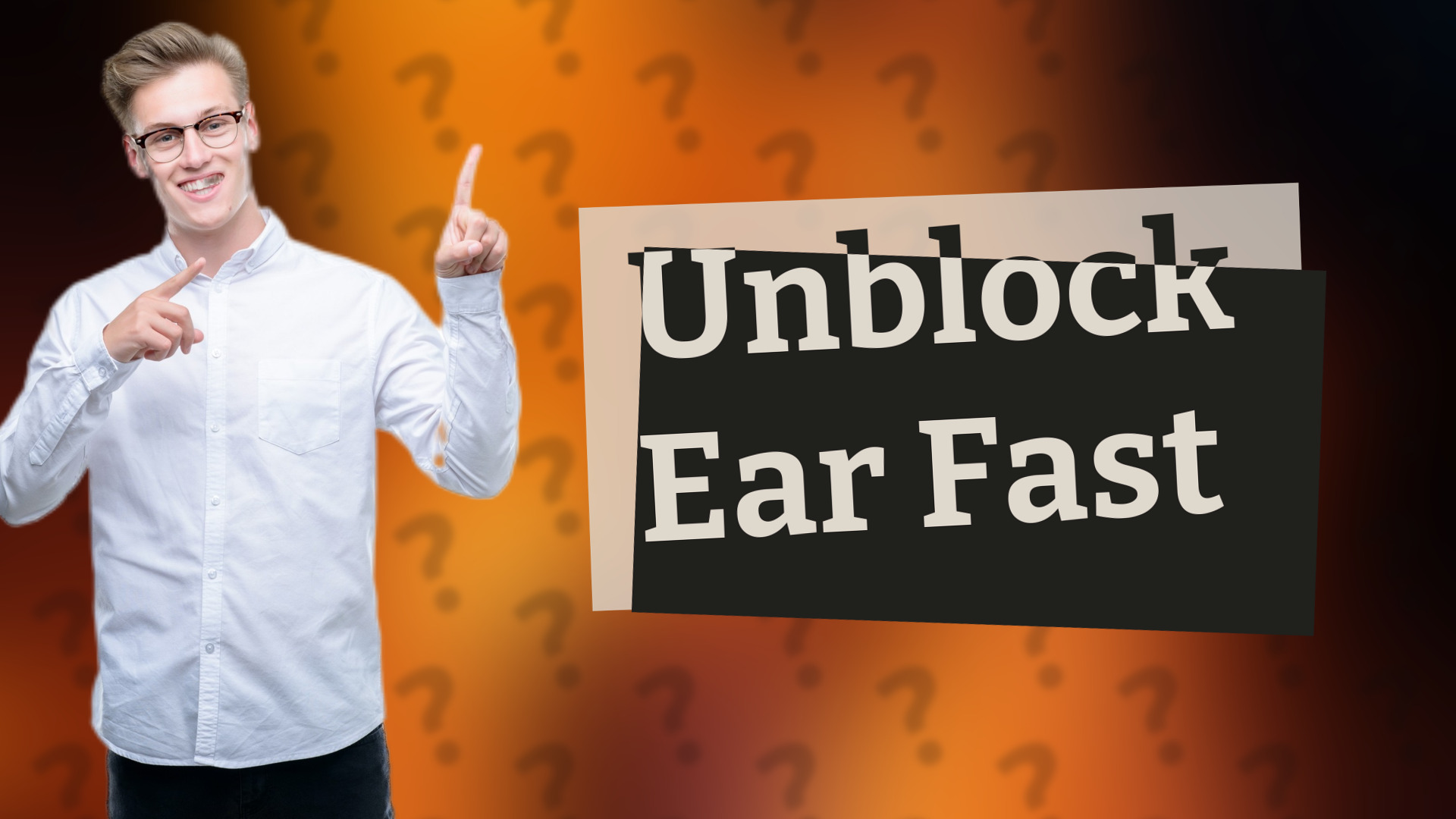 Unblock Ear Fast