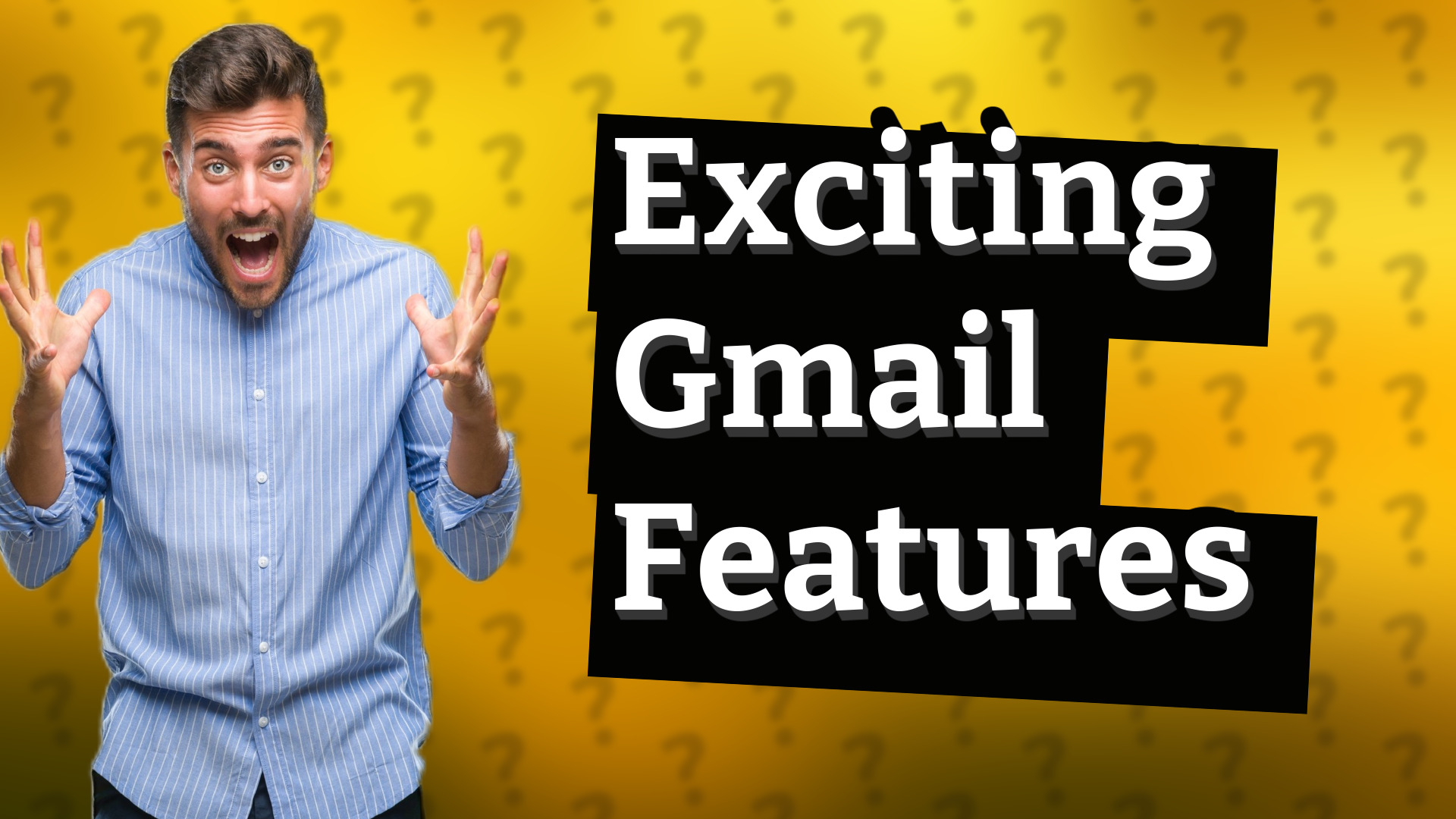 Exciting Gmail Features