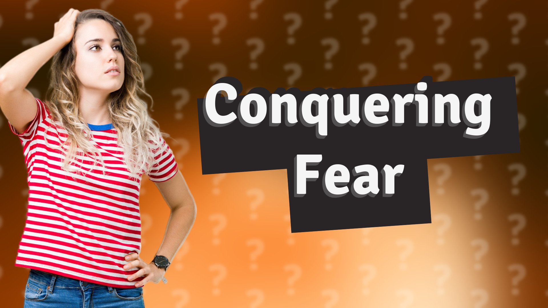 Conquering Fear