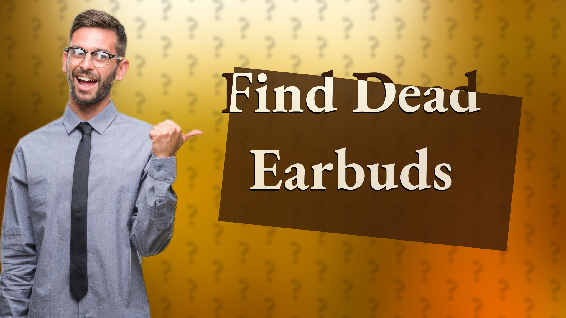 Find Dead Earbuds