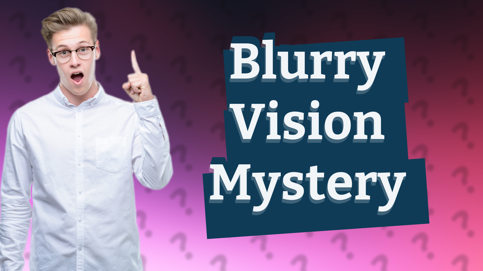 Blurry Vision Mystery