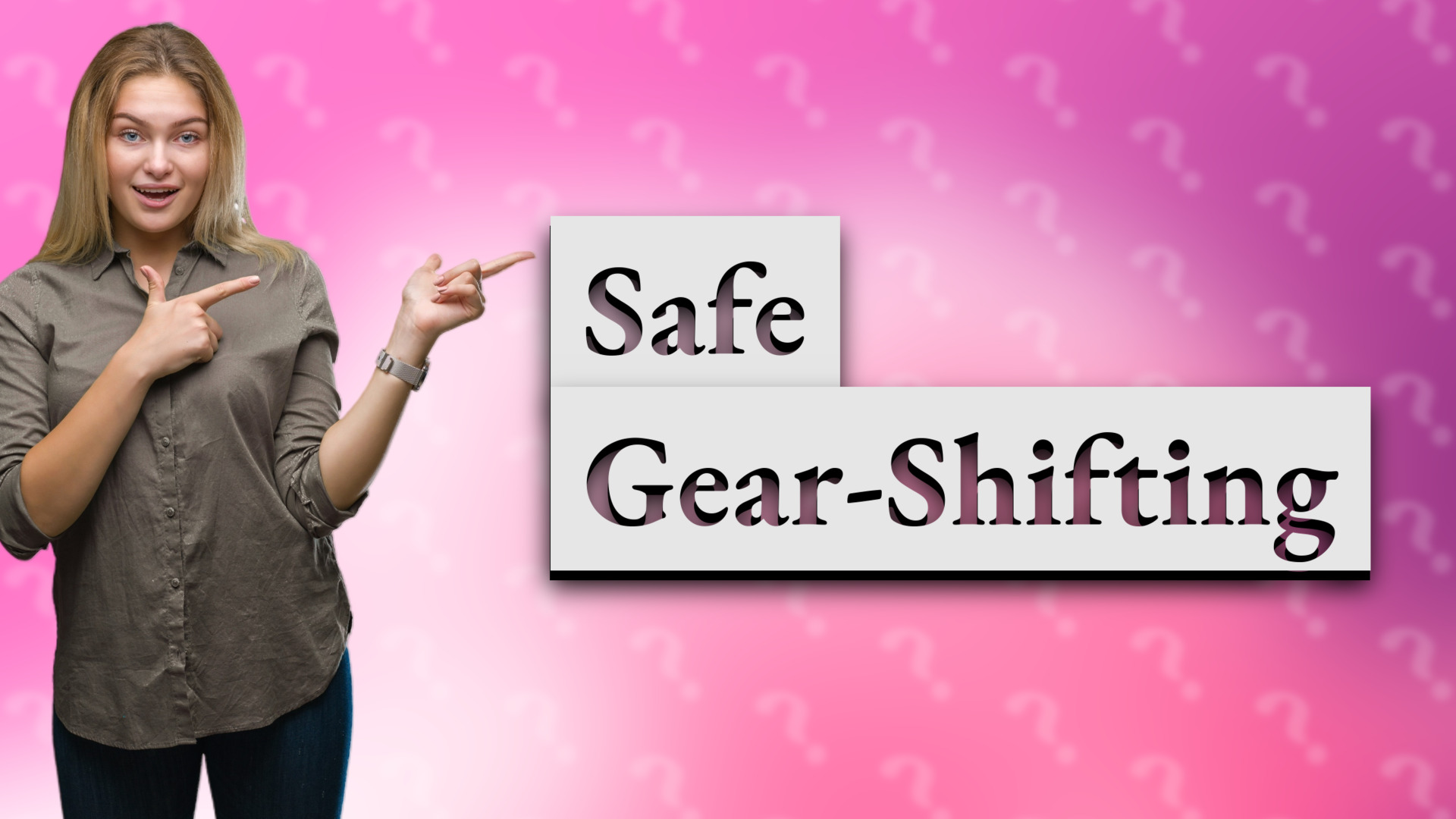 Safe Gear-Shifting