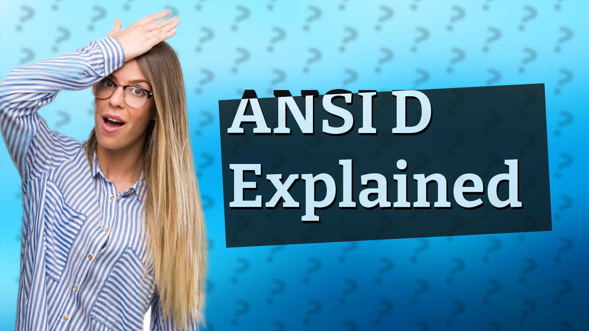 ANSI D Explained