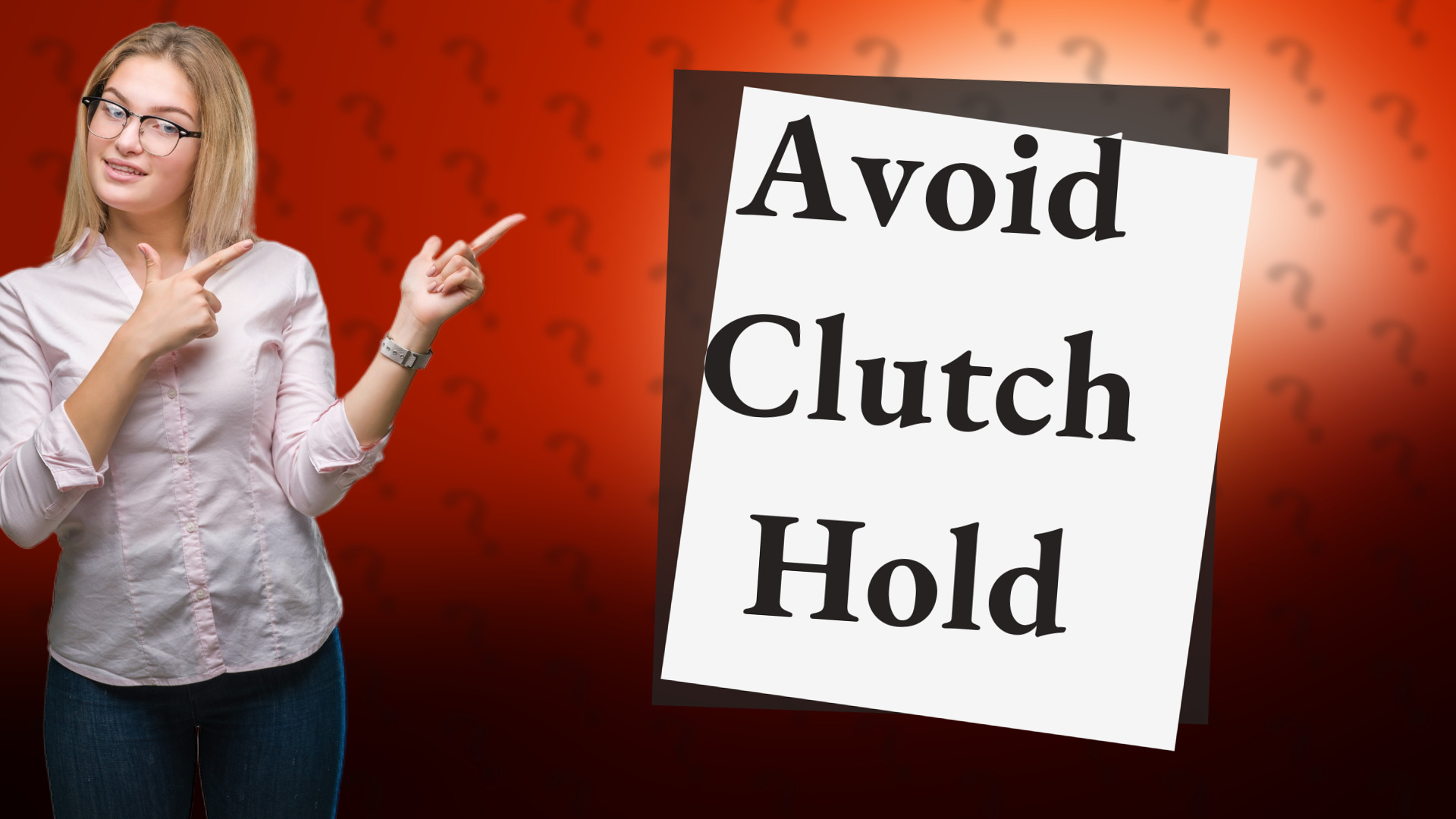 Avoid Clutch Hold
