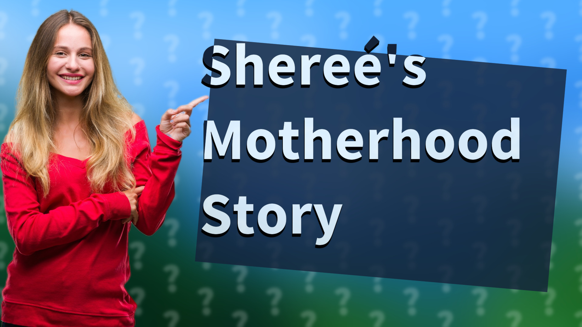 Shereé's Motherhood Story